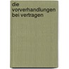 Die Vorverhandlungen Bei Vertragen by Ferdinand Regelsberger