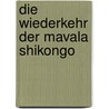 Die Wiederkehr der Mavala Shikongo door Peter Orner