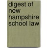 Digest Of New Hampshire School Law by New Hampshire