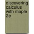 Discovering Calculus with Maple 2e