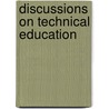 Discussions On Technical Education by The American Society of Civil Engineers