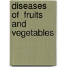 Diseases Of  Fruits And Vegetables door S.A.M.H. Naqvi