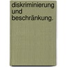 Diskriminierung und Beschränkung. door Axel Mühl