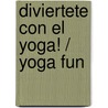 Diviertete con el yoga! / Yoga Fun door Juliet Pegrum