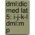 Dml:dic Med Lat 5: I-j-k-l Dml:m P