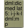 Dml:dic Med Lat 5: I-j-k-l Dml:m P by R.E. Latham