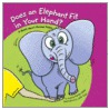 Does an Elephant Fit in Your Hand? door Laura Purdie Salas