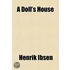 Doll's House; A Play In Three Acts