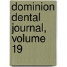 Dominion Dental Journal, Volume 19 door Association Canadian Dental