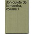 Don Quijote De La Mancha, Volume 1