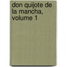 Don Quijote De La Mancha, Volume 1 by Miguel Cervantes Saavedra