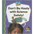 Don't Be Hasty With Science Safety