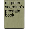 Dr. Peter Scardino's Prostate Book by Peter T. Scardino