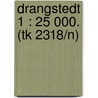 Drangstedt 1 : 25 000. (tk 2318/n) by Unknown