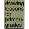 Drawing Lessons for Primary Grades door Anson Kent Cross