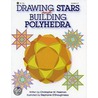 Drawing Stars & Building Polyhedra door Christopher Freeman