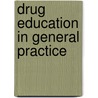 Drug Education In General Practice door Royal College of General Practitioners