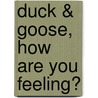 Duck & Goose, How Are You Feeling? door Tad Hills