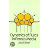 Dynamics Of Fluids In Porous Media door Jacob Bear