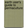 Earth User's Guide To Permaculture by Rosemary Morrow