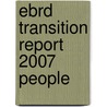 Ebrd Transition Report 2007 People by Unknown