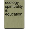 Ecology, Spirituality, & Education door Elaine Riley-Taylor