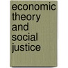 Economic Theory And Social Justice door Onbekend
