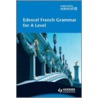 Edexcel French Grammar For A Level by Phil Turk