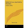 Edith Or Love And Life In Cheshire by Thomas Ashe