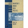 Edith Wharton's Brave New Politics door Dale M. Bauer
