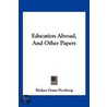 Education Abroad, and Other Papers door Birdsey Grant Northrop