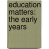Education Matters: The Early Years door Judith L. Washington M.E