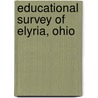 Educational Survey Of Elyria, Ohio door Onbekend