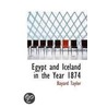 Egypt And Iceland In The Year 1874 by Bayard Taylor