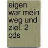 Eigen War Mein Weg Und Ziel. 2 Cds door Theodor Fontane