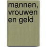 Mannen, vrouwen en geld door T. Debels