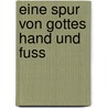Eine Spur Von Gottes Hand Und Fuss door Eberhard Busch