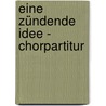 Eine zündende Idee - Chorpartitur door Klaus Heizmann
