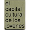 El Capital Cultural de Los Jovenes by Roxana Morduchowicz