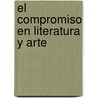 El Compromiso En Literatura y Arte by Bertold Brecht