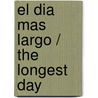 El Dia Mas Largo / The Longest Day door Cornelius Ryan