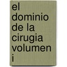 El Dominio de la Cirugia Volumen I door Robert J. Baker