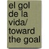 El Gol de la Vida/ Toward the Goal