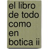 El Libro De Todo Como En Botica Ii door Varios