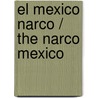 El Mexico Narco / The Narco Mexico door Rafael Rodriguez Castaneda