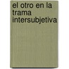 El Otro En La Trama Intersubjetiva door Leticia Glocer Fiorini