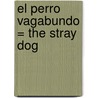 El Perro Vagabundo = The Stray Dog by Marc Simont