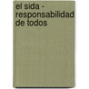 El Sida - Responsabilidad de Todos door Domingo M. Basso