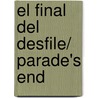 El final del desfile/ Parade's End by Ford Maddox Ford