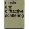 Elastic and Diffractive Scattering door A.V. Prokudin